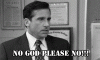 Michael-Scott-no-god-please-no.gif