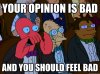 your-opinion-is-bad.jpg