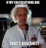 calculations-if-my-calculations-are-correct-thats-bullshit.jpg