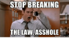 stop-breaking-the-law-asshole-memeg-net-15245296.png